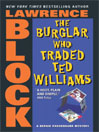 The Burglar Who Traded Ted Williams: Bernie Rhodenbarr Series, Book 6
